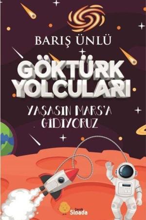 Göktürk Yolcuları / Yaşasın Mars’a Gidiyoruz