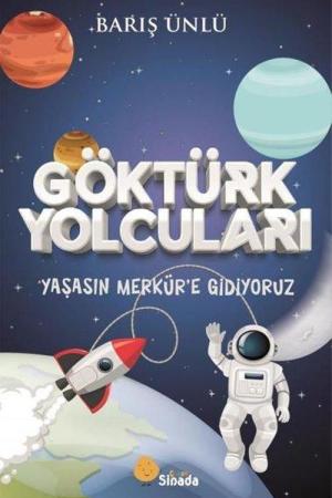 Göktürk Yolcuları Yaşasın Merkür’e Gidiyoruz