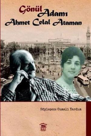 “Gönül” Adamı: Ahmet Celal Ataman