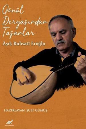 Gönül Deryasından Taşanlar / Âşık Ruhsatî Eroğlu