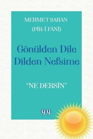 Gönülden Dile Dilden Nefsime: “Ne Dersin”