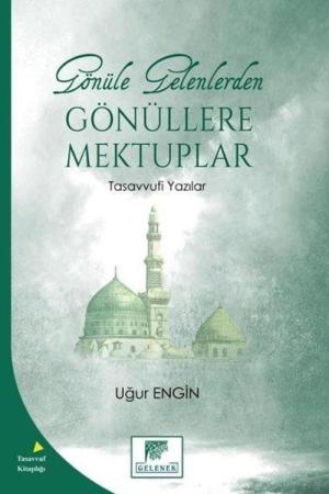 Gönüle Gelenlerden Gönüllere Mektuplar Tasavvufi Yazılar