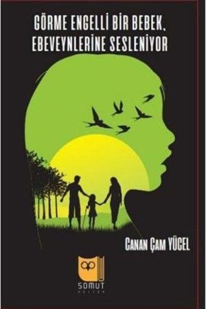 Görme Engelli Bir Bebek, Ebeveynlerine Sesleniyor