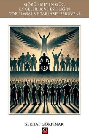 Görünmeyen Güç: Engellilik ve Eşitliğin Toplumsal ve Tarihsel Serüveni