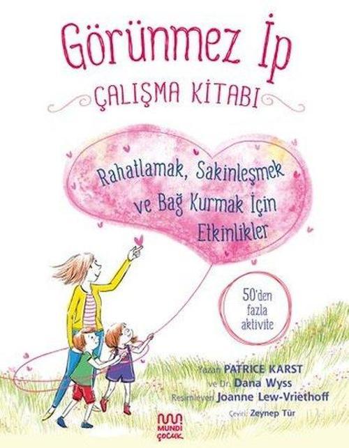 Görünmez İp Çalışma Kitabı: Rahatlamak, Sakinleşmek ve Bağ Kurmak İçin Etkinlikler