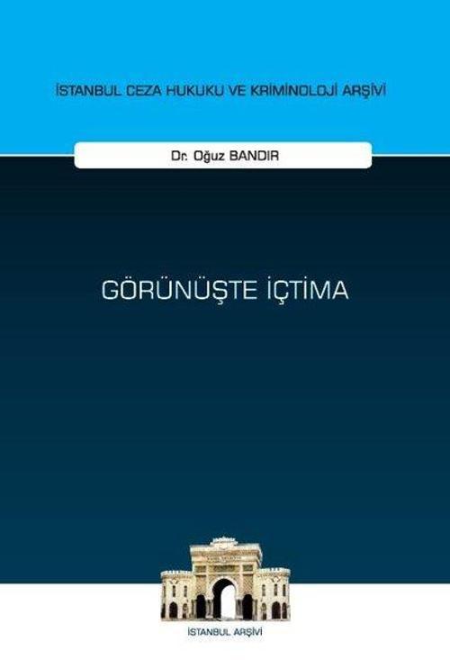 Görünüşte İçtima İstanbul Ceza Hukuku ve Kriminoloji Arşivi Yayın No: 78