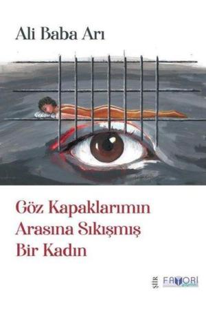 Göz Kapaklarımın Arasına Sıkışmış Bir Kadın