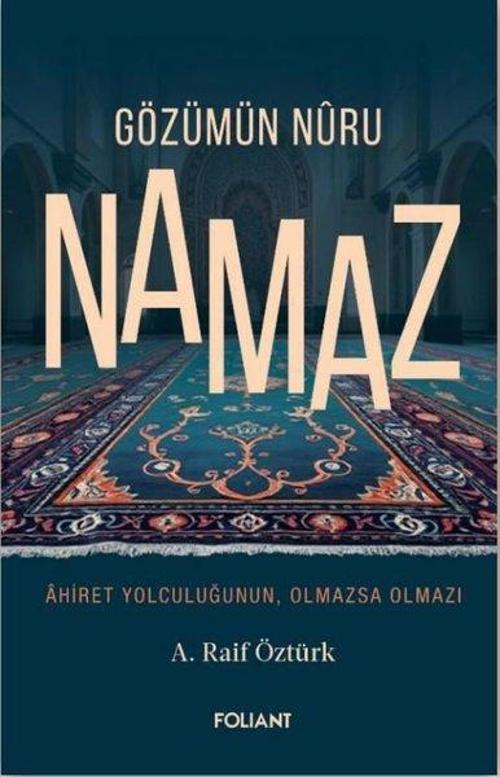 Gözümün Nuru Namaz / Ahiret Yolculuğunun, Olmazsa Olmazı