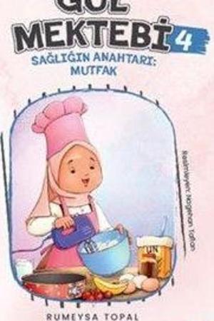 Gül Mektebi 4 Sağlığın Anahtarı Mutfak