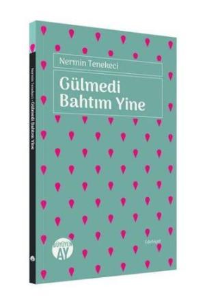 Gülmedi Bahtım Yine