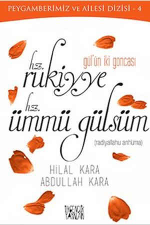 Gül'ün İki Goncası Hz. Rukiyye - Hz. Ümmü Gülsüm