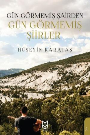 Gün Görmemiş Şairden Gün Görmemiş Şiirler