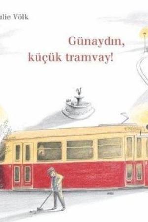 Günaydın, Küçük Tramvay!
