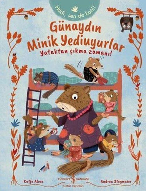 Günaydın Minik Yediuyurlar Yataktan Çıkma Zamanı!