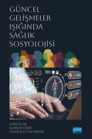 Güncel Gelişmeler Işığında Sağlık Sosyolojisi