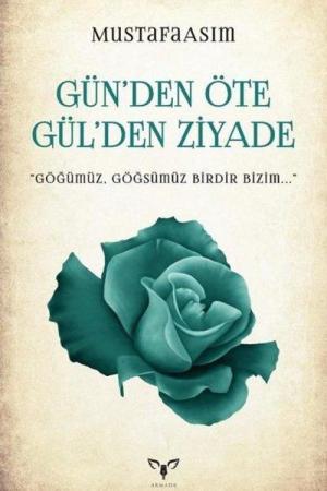 Gün'den Öte Gül'den Ziyade