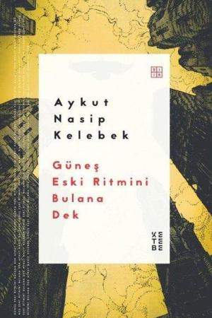 Güneş Eski Ritmini Bulana Dek