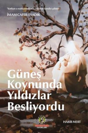Güneş Koynunda Yıldızlar Besliyordu