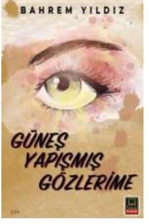 Güneş Yapışmış Gözlerime