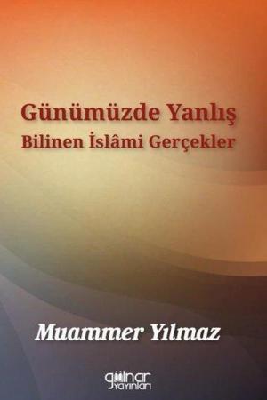 Günümüzde Yanlış Bilinen İslami Gerçekler