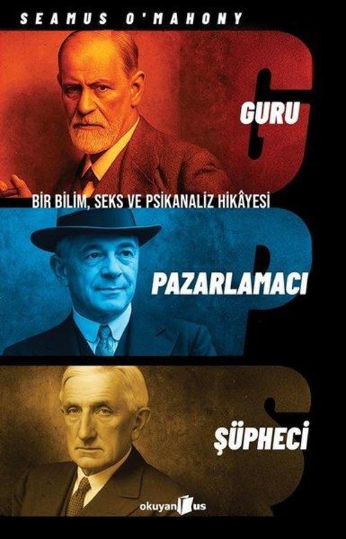Guru, Pazarlamacı, Şüpheci Bir Bilim, Seks ve Psikanaliz Hikayesi
