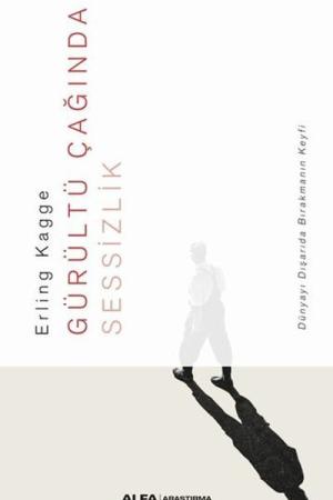 Gürültü Çağında Sessizlik