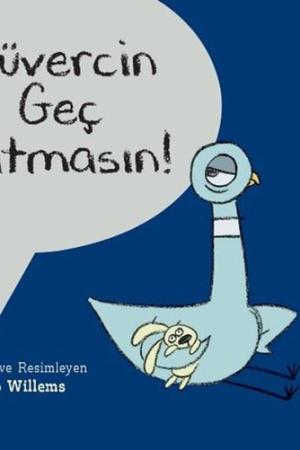 Güvercin Geç Yatmasın!