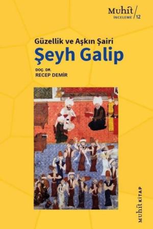 Güzellik ve Aşkın Şairi Şeyh Galip