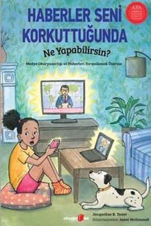 Haberler Seni Korkuttuğunda Ne Yapabilirsin? Medya Okuryazarlığı ve Haberleri Yorumlamak Üzerine