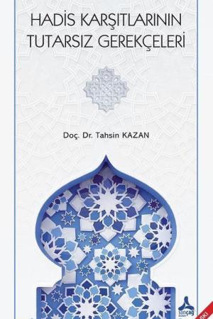 Hadis Karşıtlarının Tutarsız Gerekçeleri