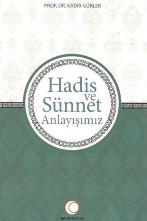 Hadis ve Sünnet Anlayışımız