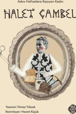 Halet Çambel Adını Hafızalara Kazıyan Kadın