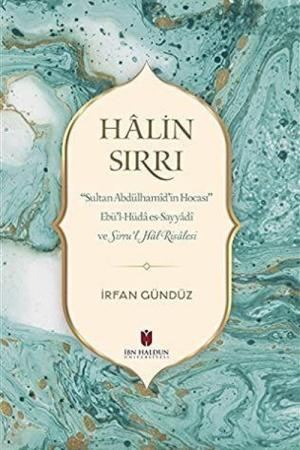 Halin Sırrı: Sultan Abdülhamid'in Hocası Ebü'l-Hüda Es-Sayyadi Ve Sirru'l Hal Risalesi