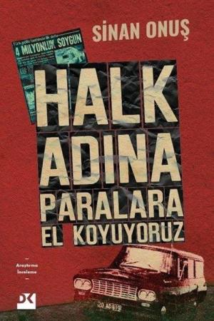 Halk Adına Paralara El Koyuyoruz Bir Soygunun Gerçek Hikayesi