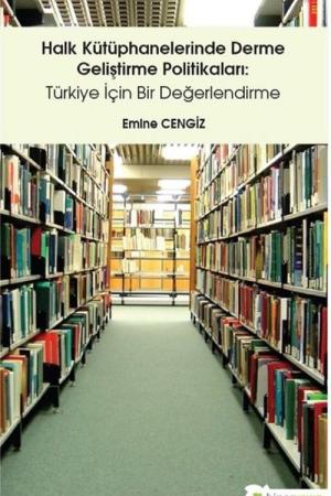 Halk Kütüphanelerinde Derme Geliştirme Politikaları: Türkiye İçin Bir Değerlendirme