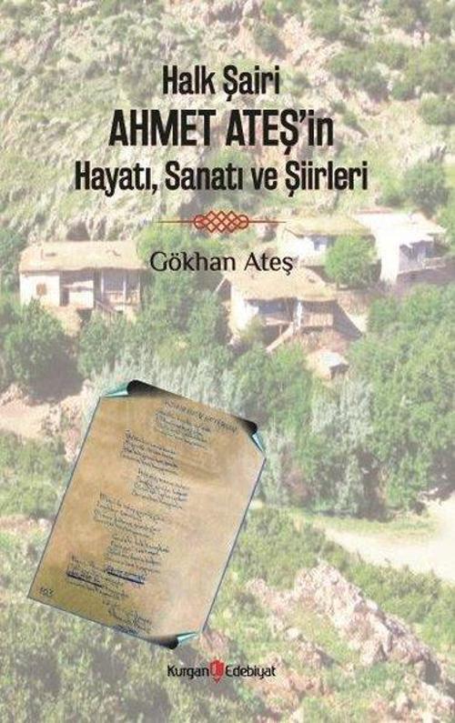 Halk Şairi Ahmet Ateş'in Hayatı, Sanatı ve Şiirleri