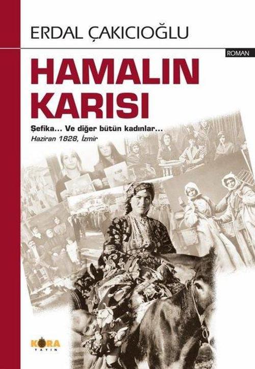 Hamalın Karısı Şefika… Ve Diğer Bütün Kadınlar… Haziran 1828, İzmir