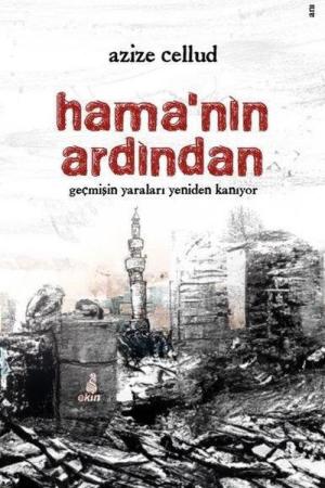 Hama'nın Ardından / Geçmişin Yaraları Yeniden Kanıyor