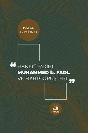 Hanefi Fakihi Muhammed b. Fadl ve Fıkhi Görüşleri