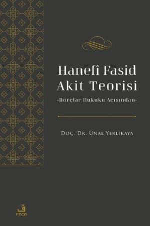 Hanefî Fasid Akit Teorisi Borçlar Hukuku Açısından
