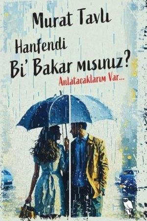 Hanfendi Bi' Bakar mısınız? Anlatacaklarım Var…