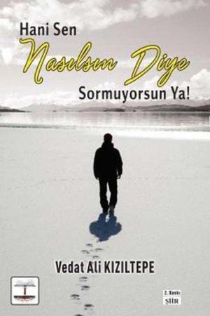 Hani Sen Nasılsın Diye Sormuyorsun Ya !