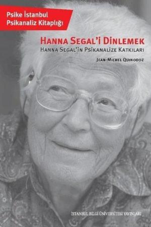 Hanna Segal'i Dinlemek Hanna Segal'in Psikanalize Katkıları