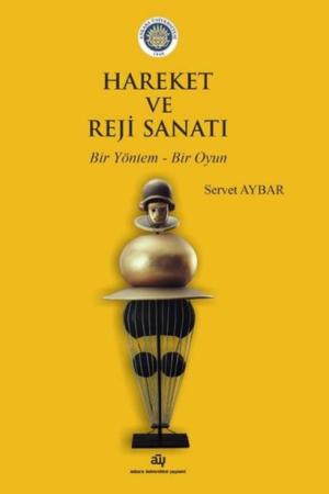 Hareket ve Reji Sanatı Bir Yöntem - Bir Oyun