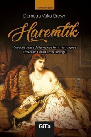 Haremlik (Fransızca) Quelques Pages De La Vie Des Femmes Turques