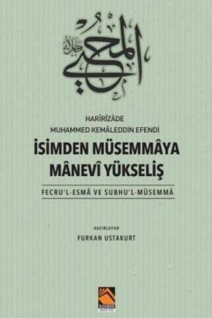 Harîrîzade Muhammed Kemaleddin Efendi İsimden Müsemmaya Manevi Yükseliş (Fecru'l-Esma Ve Subhu'l-Müsemma)