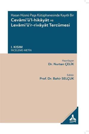 Hasan Hüsnü Paşa Kütüphanesinde Kayıtlı Bir Cevami'ü'l-Hikayat ve Levami'ü'r-Rivayat Tercümesi I. Kısım (İnceleme-Metin)