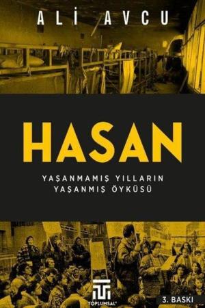 Hasan Yaşanmamış Yılların Yaşanmış Öyküsü