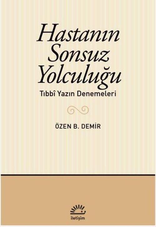 Hastanın Sonsuz Yolculuğu Tıbbî Yazın Denemeleri
