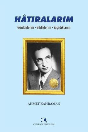 Hatıralarım Gördüklerim - Bildiklerim - Yaşadıklarım